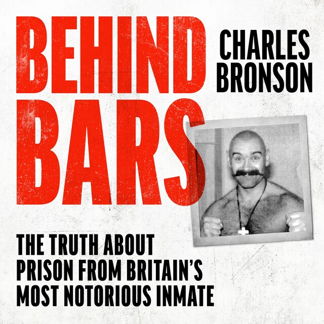 Bogomslag for Behind Bars – Britain's Most Notorious Prisoner Reveals What Life is Like Inside