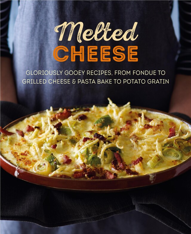 Couverture de livre pour Melted Cheese: Gloriously gooey recipes to satisfy your cravings