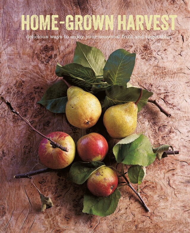 Portada de libro para Home-Grown Harvest: Delicious ways to enjoy your seasonal fruit and vegetables