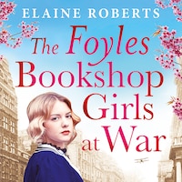 The Foyles Bookshop Girls at War