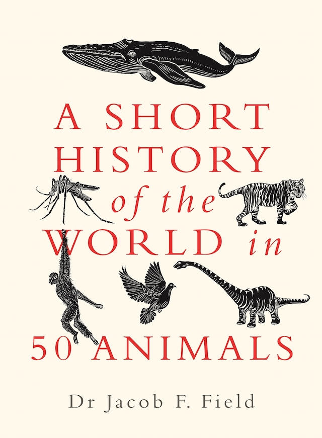 Boekomslag van A Short History of the World in 50 Animals