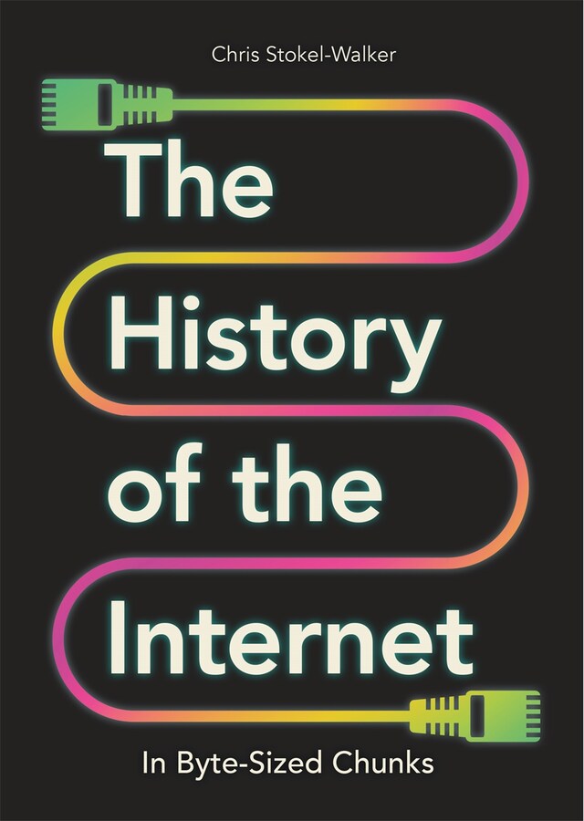 Book cover for The History of the Internet in Byte-Sized Chunks