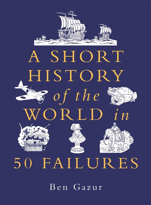 Book cover for A Short History of the World in 50 Failures