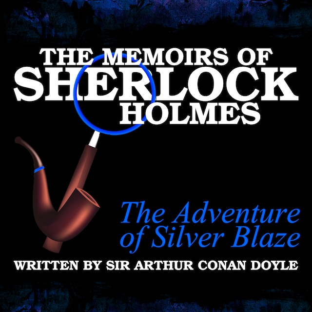 Bokomslag for The Memoirs of Sherlock Holmes - The Adventure of Silver Blaze