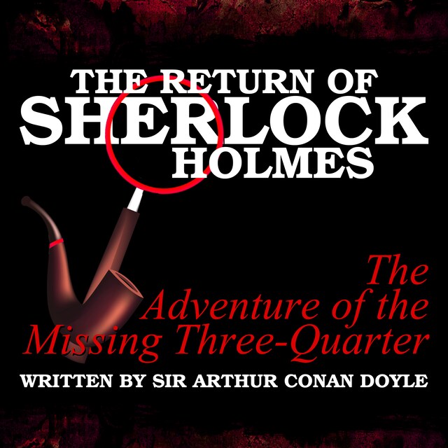 Book cover for The Return of Sherlock Holmes - The Adventure of the Missing Three-Quarter