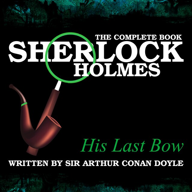 Okładka książki dla Sherlock Holmes: The Complete Book - His Last Bow