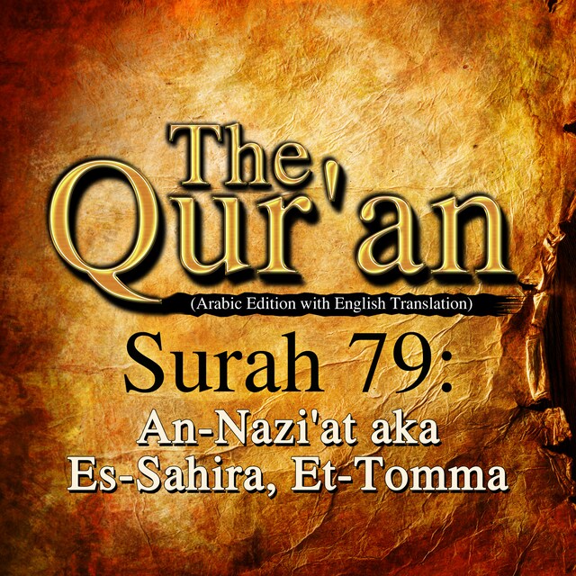The Qur'an (Arabic Edition with English Translation) - Surah 79 - An-Nazi'at aka Es-Sahira, Et-Tomma