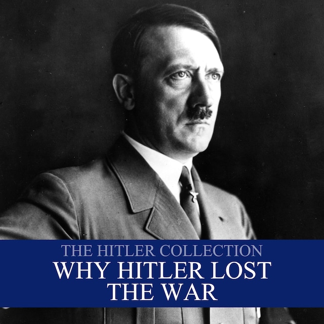 Okładka książki dla The Hitler Collection: Why Hitler Lost the War