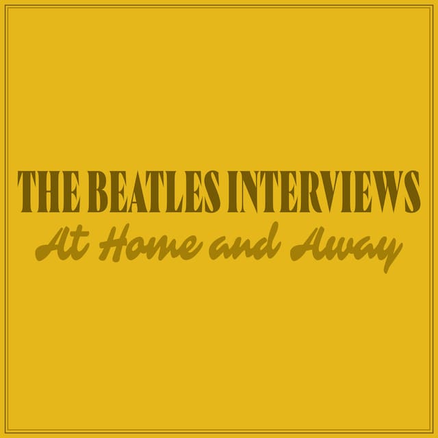 Book cover for The Beatles Interviews: At Home and Away