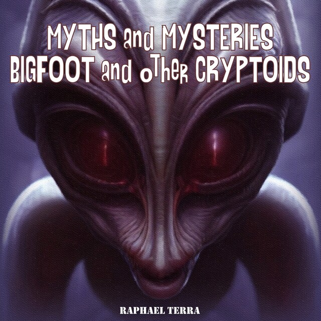 Okładka książki dla Myths and Mysteries: Bigfoot and Other Cryptoids