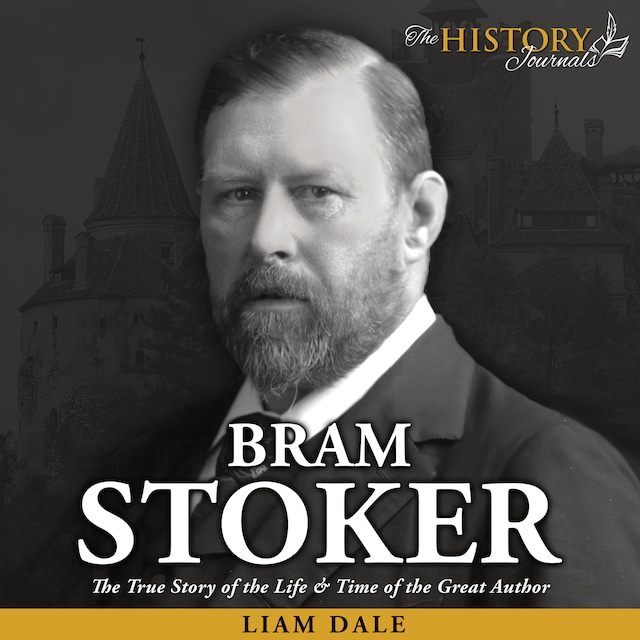 Book cover for Bram Stoker: The True Story of the Life & Time of the Great Author