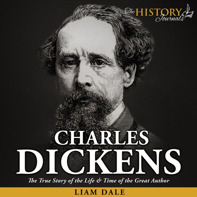 Kirjankansi teokselle Charles Dickens: The True Story of the Life & Time of the Great Author