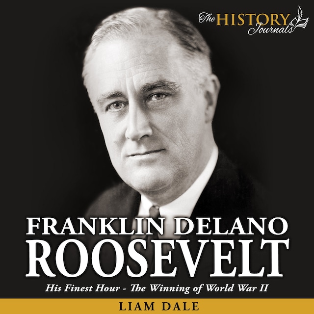 Okładka książki dla Franklin Delano Roosevelt: His Finest Hour - The Winning of World War II