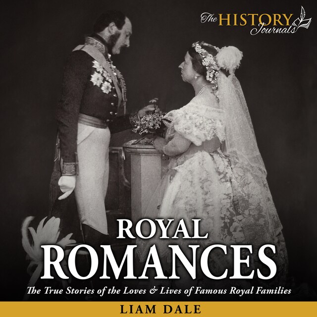 Kirjankansi teokselle Royal Romances: The True Stories of the Loves and Lives of Famous Royal Families