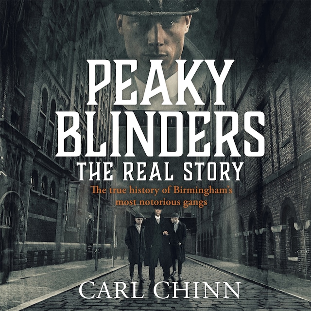 Book cover for Peaky Blinders - The Real Story of Birmingham's most notorious gangs
