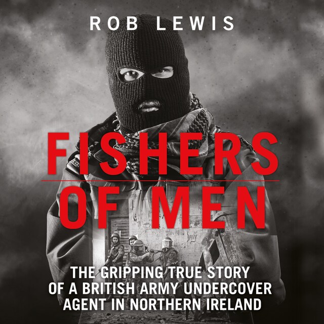 Copertina del libro per Fishers of Men - The Gripping True Story of a British Undercover Agent in Northern Ireland