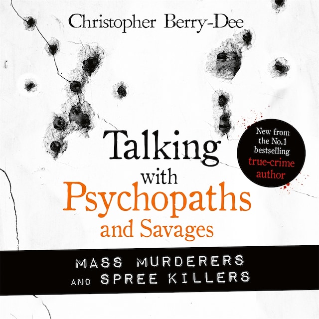 Kirjankansi teokselle Talking with Psychopaths and Savages: Mass Murderers and Spree Killers