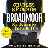 Broadmoor - My Journey Into Hell