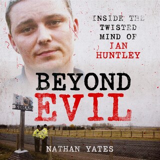 Beyond Evil - Inside the Twisted Mind of Ian Huntley bookCoverFor
