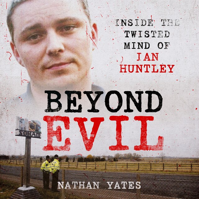 Book cover for Beyond Evil - Inside the Twisted Mind of Ian Huntley