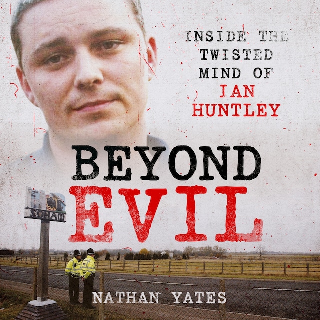 Book cover for Beyond Evil - Inside the Twisted Mind of Ian Huntley