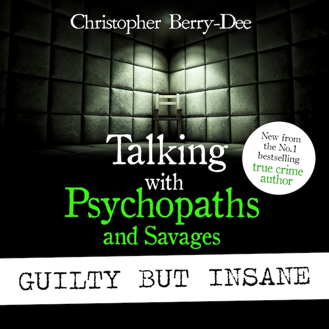 Book cover for Talking with Psychopaths and Savages: Guilty but Insane