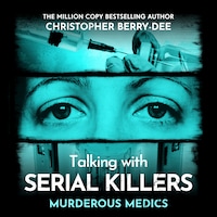 Talking with Serial Killers: Murderous Medics
