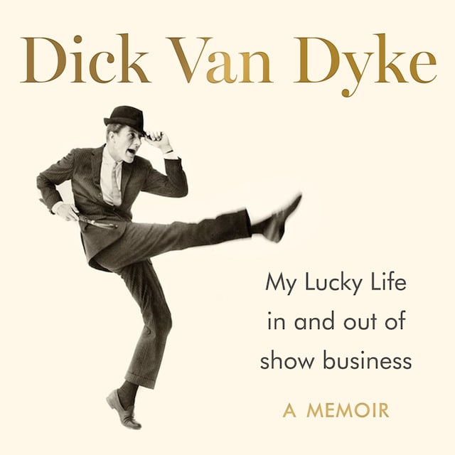 Book cover for My Lucky Life in and Out of Show Business - Dick Van Dyke