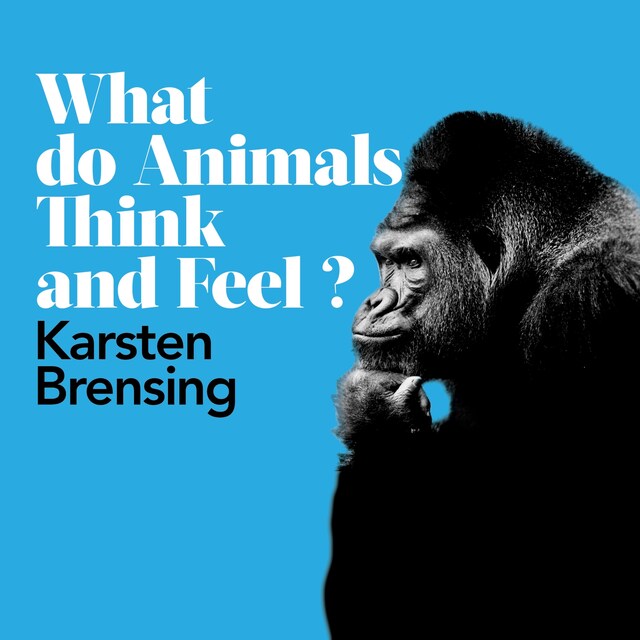 Book cover for What Do Animals Think and Feel?