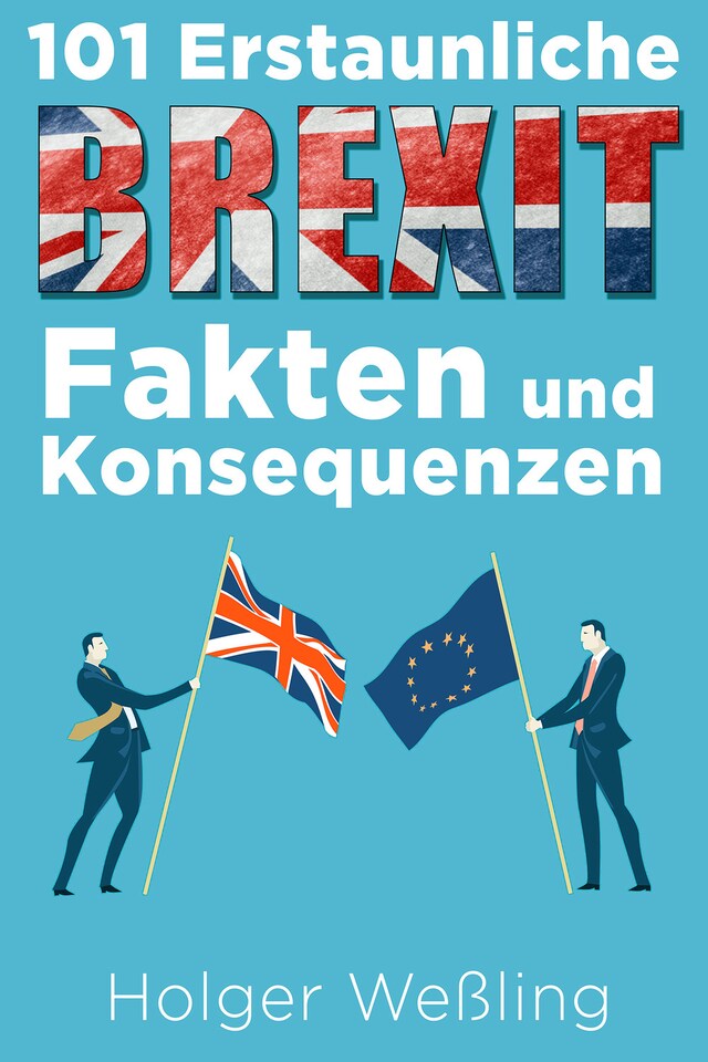 Kirjankansi teokselle 101 Erstaunliche Brexit Fakten und Konsequenzen