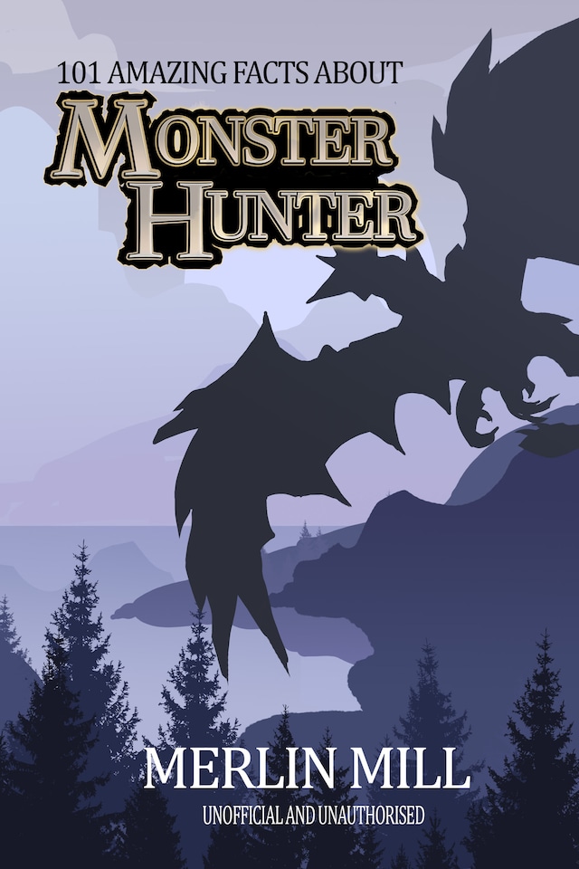 Book cover for 101 Amazing Facts about Monster Hunter