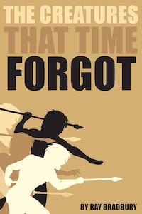 The Creatures That Time Forgot