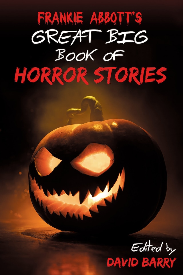 Book cover for Frankie Abbott's Great Big Book of Horror Stories