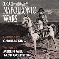 101 Amazing Facts about the Napoleonic Wars