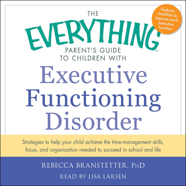 Book cover for The Everything Parent's Guide to Children with Executive Functioning Disorder