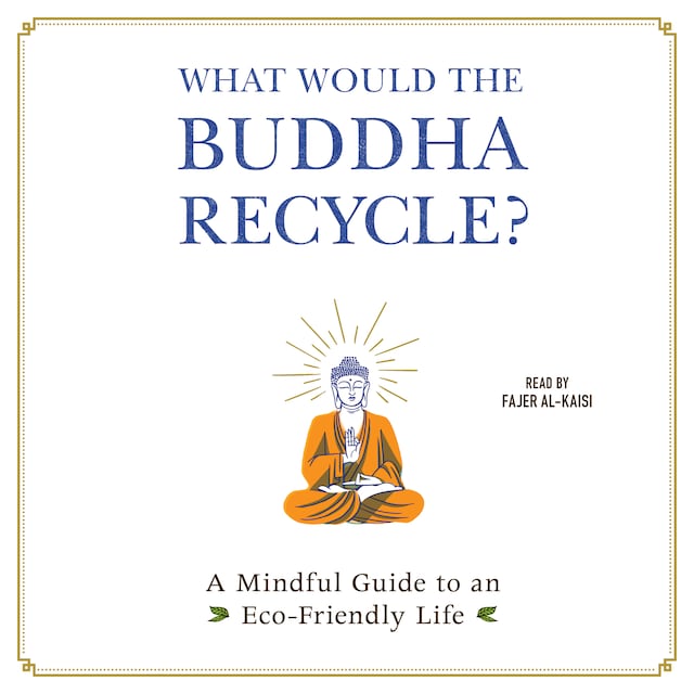 Boekomslag van What Would the Buddha Recycle?
