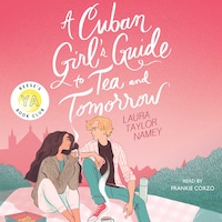A Cuban Girl's Guide to Tea and Tomorrow