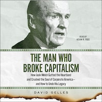 The Man Who Broke Capitalism