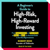 The Beginner's Guide to High-Risk, High-Reward Investing