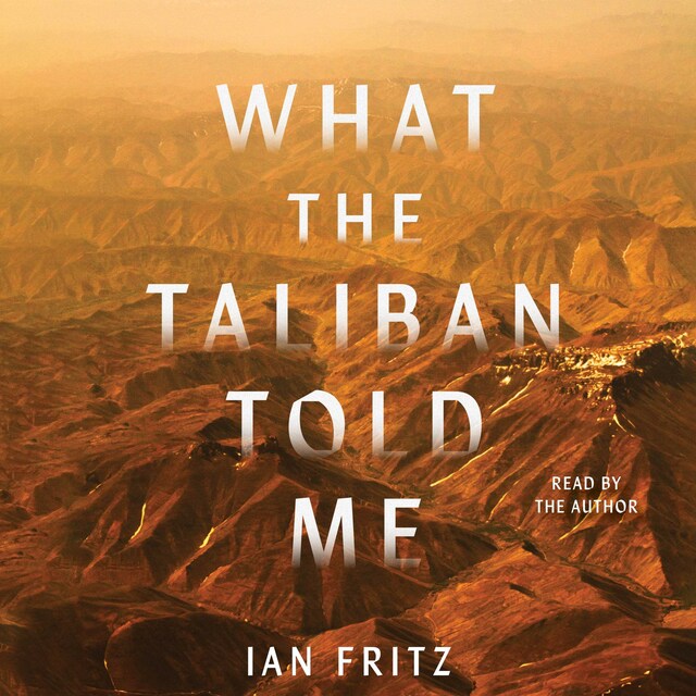 Book cover for What the Taliban Told Me