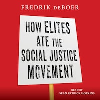 How Elites Ate the Social Justice Movement