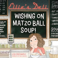 Ellie's Deli: Wishing on Matzo Ball Soup!