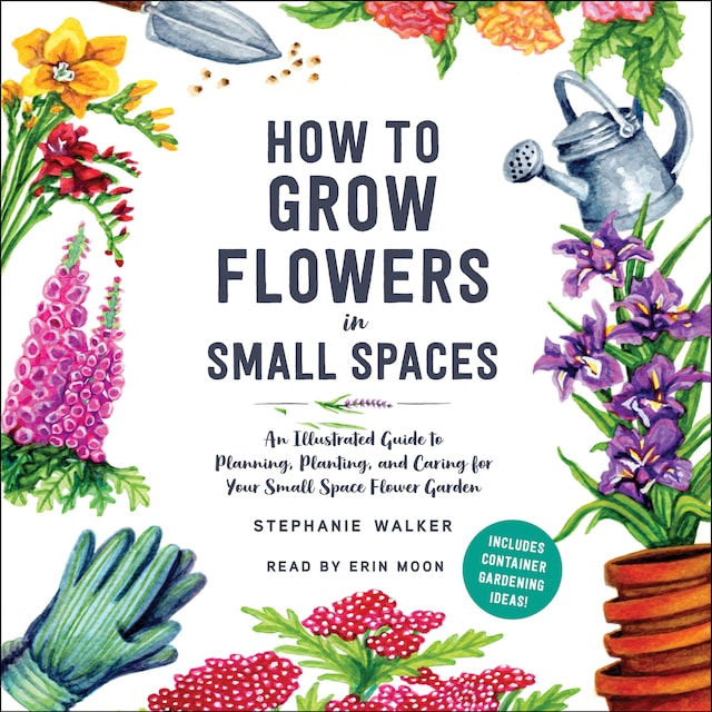 Portada de libro para How to Grow Flowers in Small Spaces