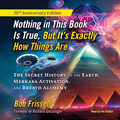 Nothing in This Book Is True, But It's Exactly How Things Are