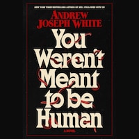 You Weren't Meant To Be Human