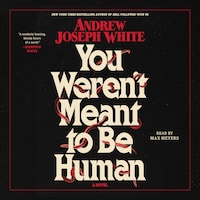 You Weren't Meant To Be Human