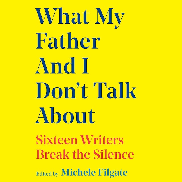 Book cover for What My Father and I Don't Talk About