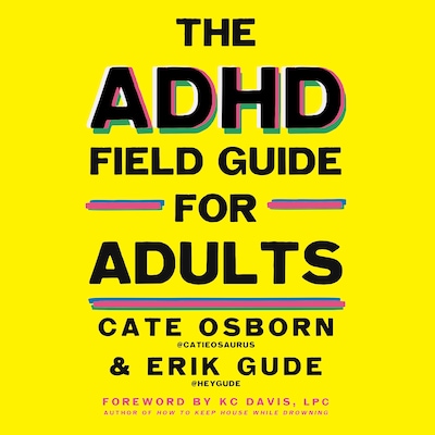 The ADHD Field Guide for Adults