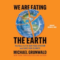 We Are Eating the Earth
