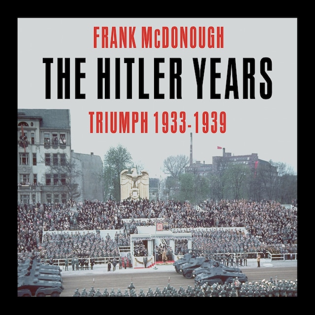 Book cover for The Hitler Years ~ Triumph 1933-1939